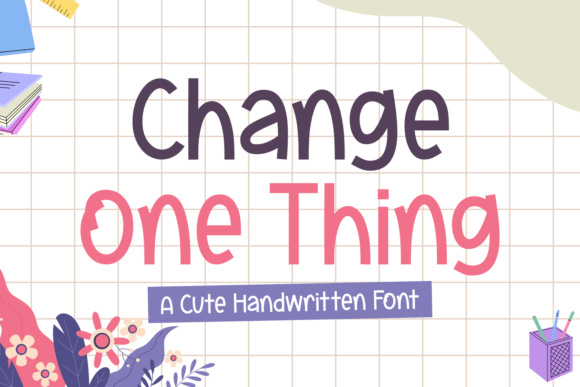 Change One Thing Font: Warm, Handwritten Charm for Real Branding