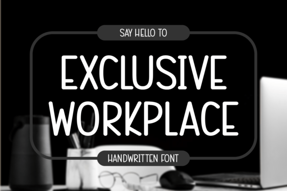 Exclusive Workplace: A Handwritten Display Font for Digital Branding